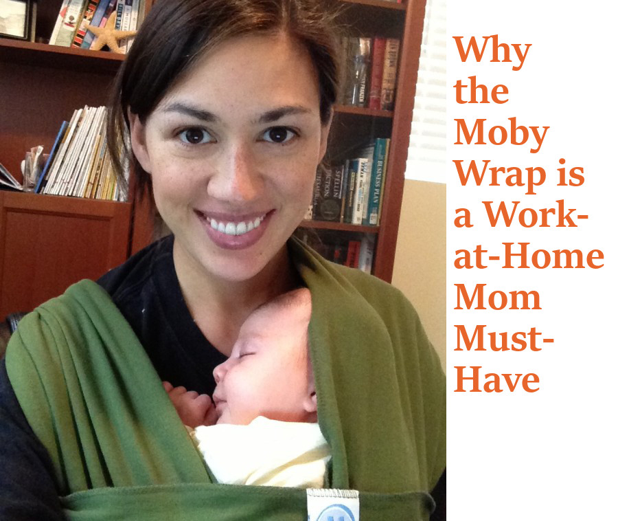 Why the Moby Wrap is a work-at-home mom must-have.
