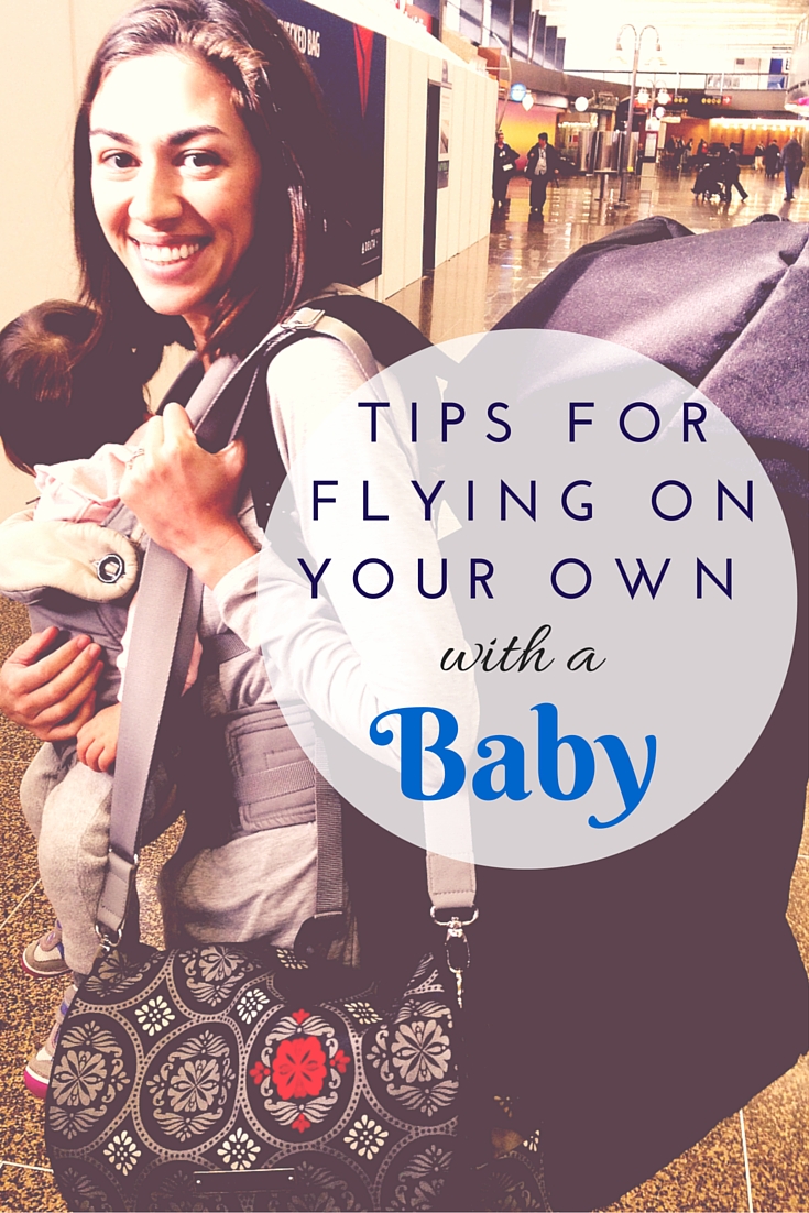 Flying on your own with a baby? Here are travel tips for navigating the airport and airplane like a pro, so both you and your baby stay happy. You'll find solo travel with a baby isn't so scary after all! 