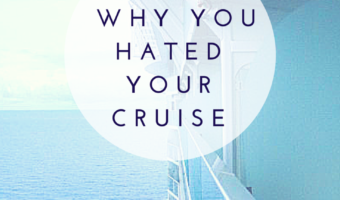 Why You Hated Your Cruise: 4 Cruising Mistakes First-Timers Make and One Tip to Help