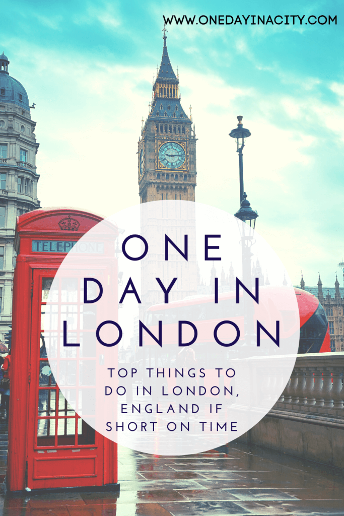 One Day in London: Top Things to Do in London, England if Short on Time