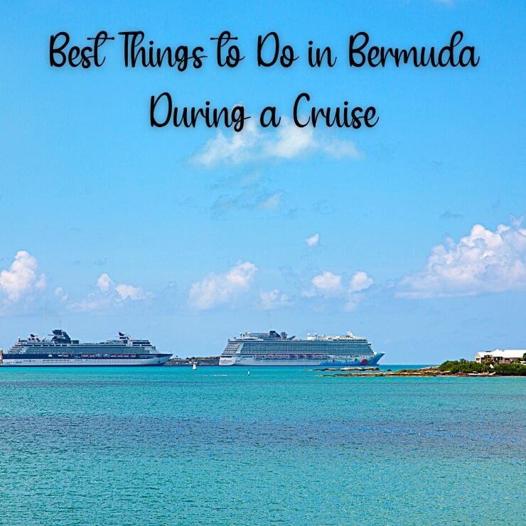 Insider's Guide for the Best Things to Do in Bermuda Cruise Port - with a view of cruise ships and Bermuda's port.