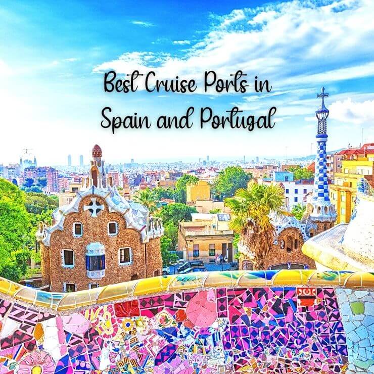 Spain and Portugal Cruise: The Best Things to Do and See