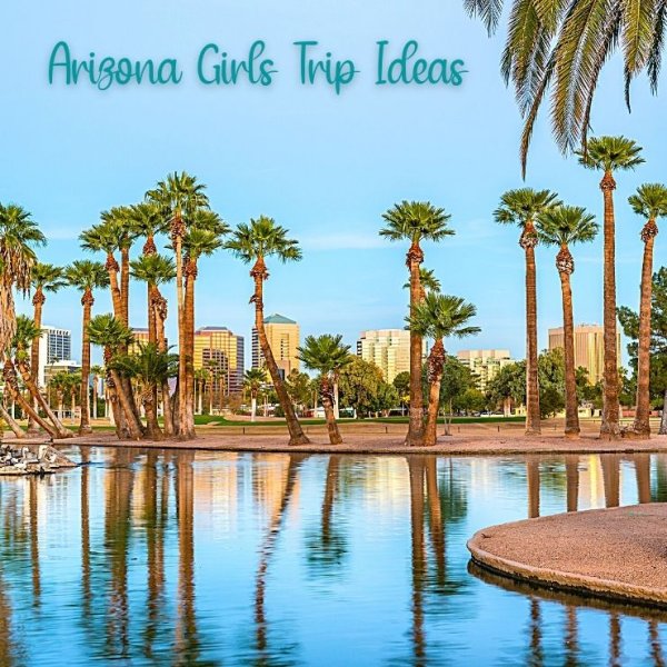 5 Best Destinations for an Arizona Girls Getaway By a Local