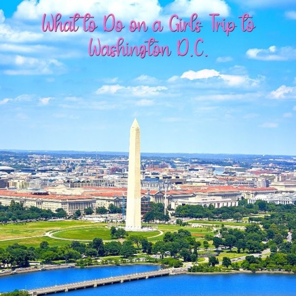 Heading to Washington D.C. for a girls trip? Find out all the best places to stay and top things to do during your girls getaway in D.C.