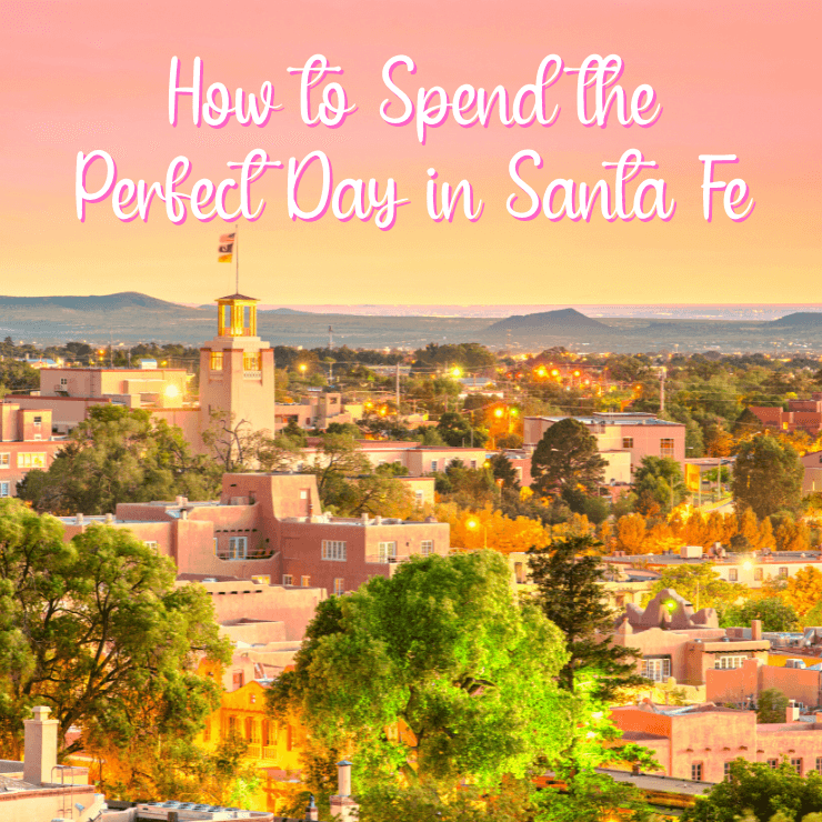 How to spend a perfect day in Santa Fe, New Mexico. 