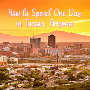 How to spend the perfect 24 hours in Tucson, Arizona, with this one day in Tucson itinerary.