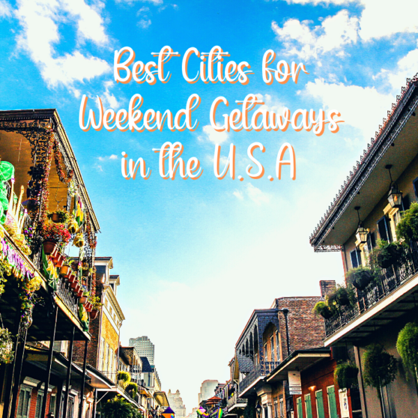 Best destinations for a weekend getaway in the USA.