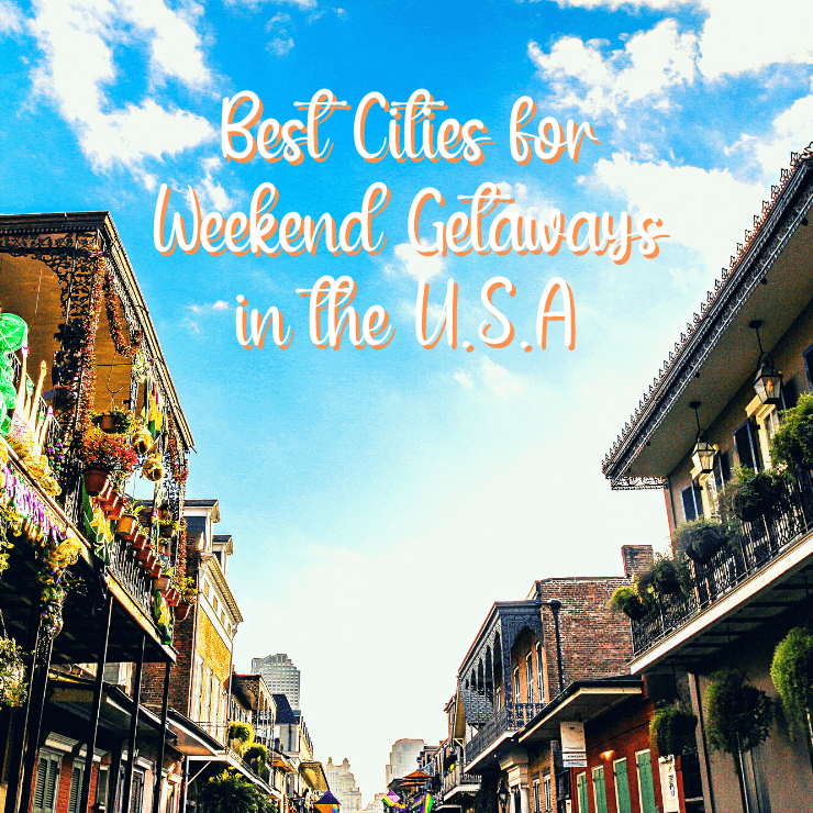 Best destinations for a weekend getaway in the USA. 
