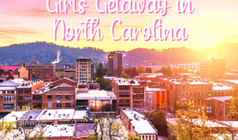 Best Girlfriend Getaways in North Carolina